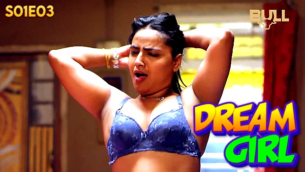 Dream Girl 2024 – S01 – EP03 – Hindi BullApp Web Series Watch