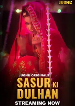 Sasur Ki Dulhan S01 [Part 1] (2024) Jugnu Web Series 1080p, 720p HDRip