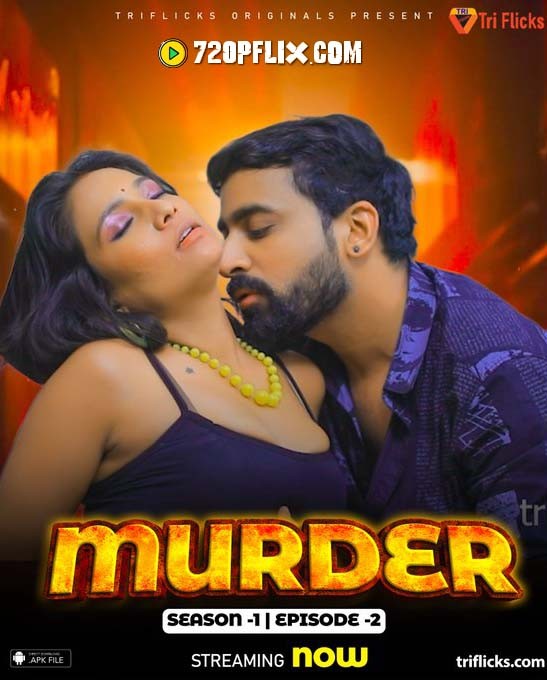 Murder (2024) Uncut S01E02 Hindi TriFlicks Hot Web Series 1080p Watch Online