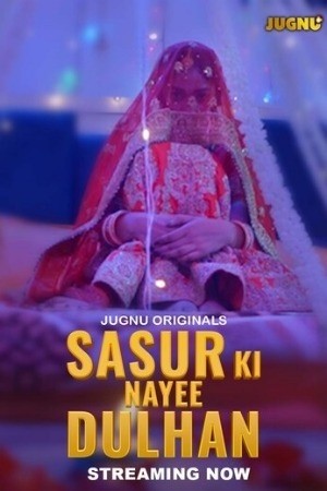 Sasur Ki Nayee Dulhan Part 1 (2024) S01 E01 Jugnu – Hindi Hot Web Series – 720p HD – Download