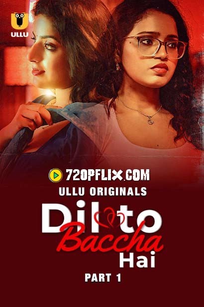 Dil To Baccha Hai Part 1 (2024) S01 Hindi Ullu WEB-DL H264 AAC 1080p 720p 480p Watch Online