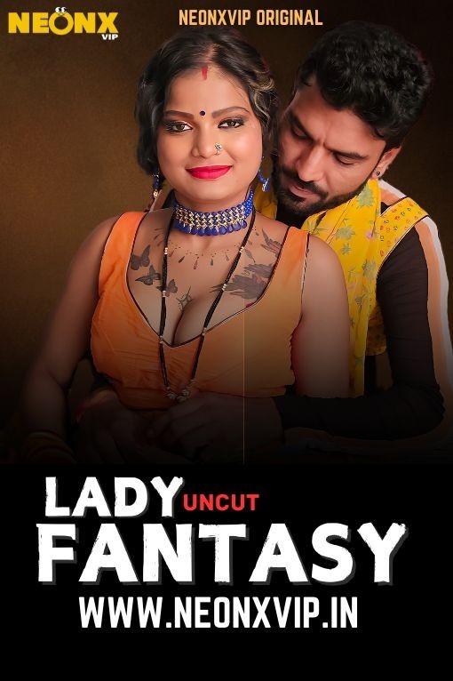 Lady Fantasy (2024) Uncut NeonX Originals Short Film 720p HDRip xa64 AAC 300MB Download