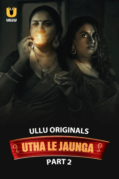 Utha Le Jaunga Part 2 (2025) S01 Hindi Ullu WEB-DL H264 AAC 1080p 720p Download