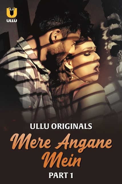 Mere Angane Mein (Part 1) Ullu Hot Web Series (2025)