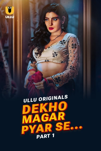 Dekho Magar Pyar Se Part 1 (2025) S01 Hindi Ullu WEB-DL H264 AAC 1080p 720p Download