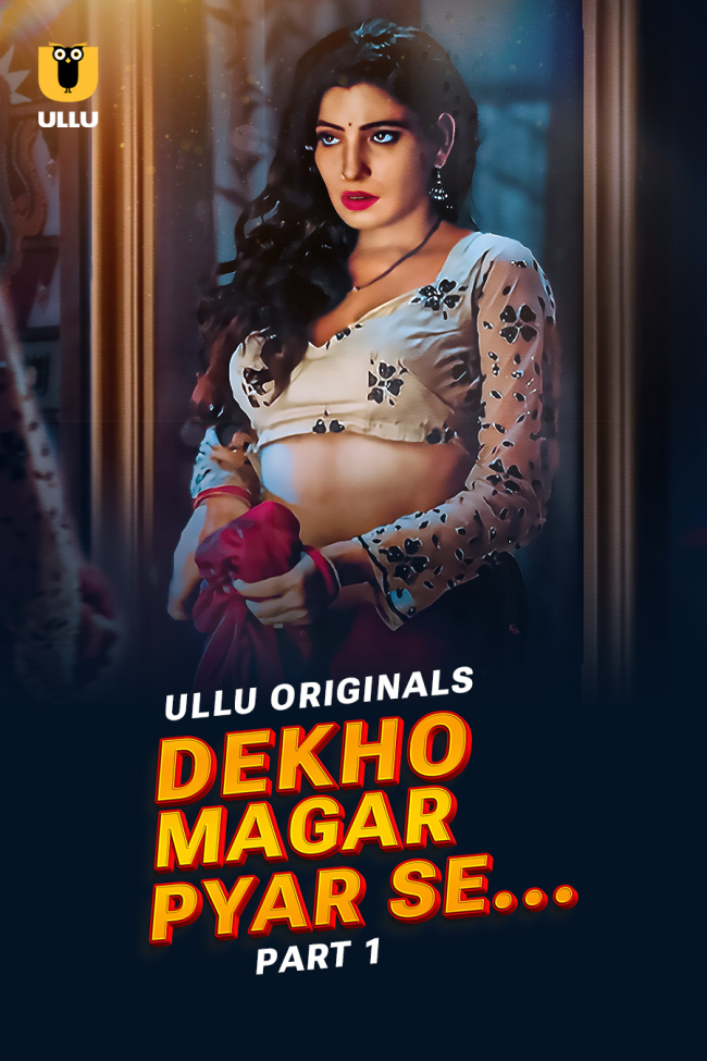 Dekho Magar Pyar Se Part-1 (2025) S01 Ullu Hindi Originals Web Series HDRip x264 AAC 1080p 720p Download