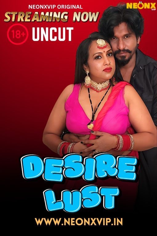 Desire Lust (2025) Uncut NeonX Originals Short Film 720p HDRip x264 AAC 250MB Download