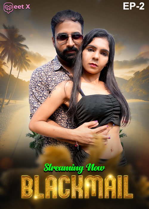 Blackmail (2025) S01E02 MeetX Hindi Web Series 720p HDRip x264 AAC 250MB Download